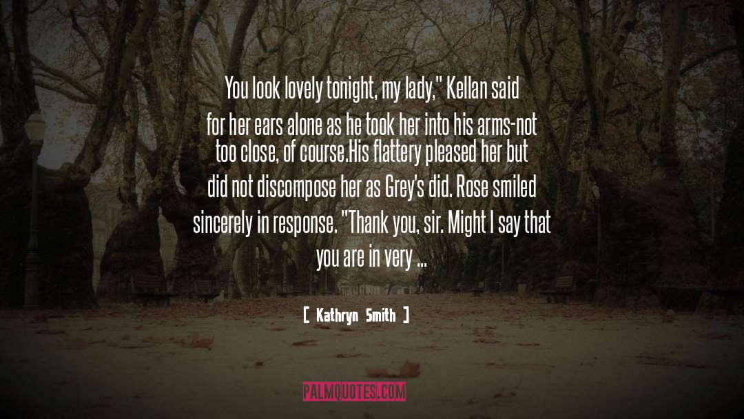 Kathryn Smith Quotes: You look lovely tonight, my