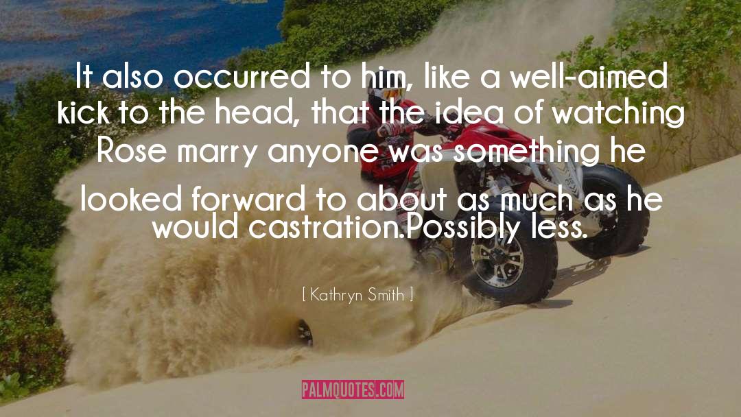 Kathryn Smith Quotes: It also occurred to him,