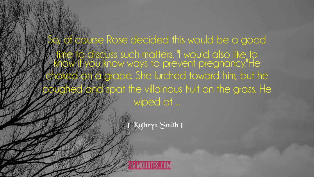 Kathryn Smith Quotes: So, of course Rose decided