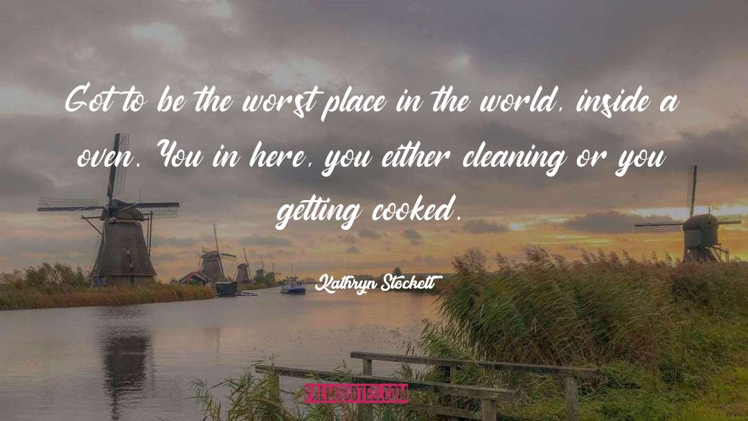 Kathryn Stockett Quotes: Got to be the worst