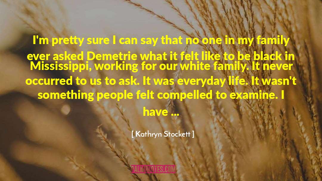 Kathryn Stockett Quotes: I'm pretty sure I can