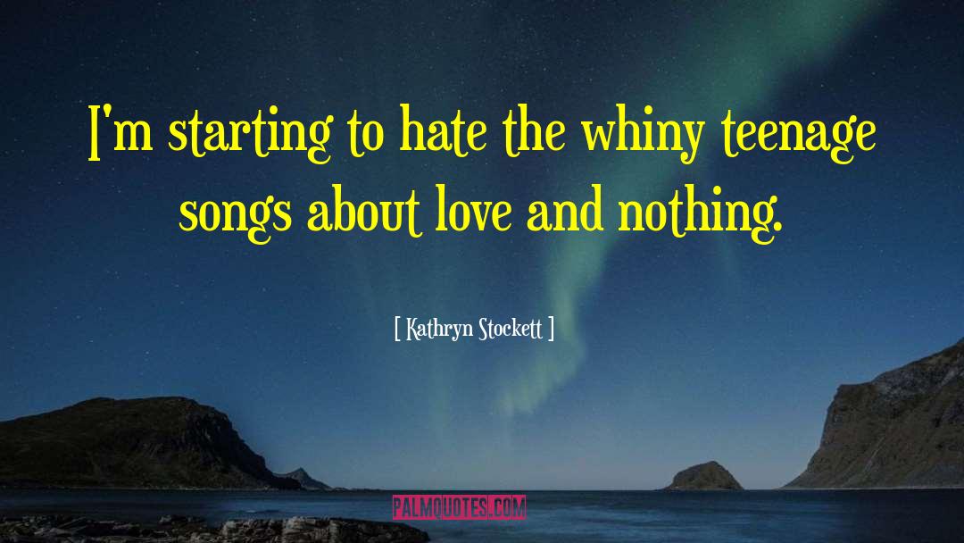 Kathryn Stockett Quotes: I'm starting to hate the