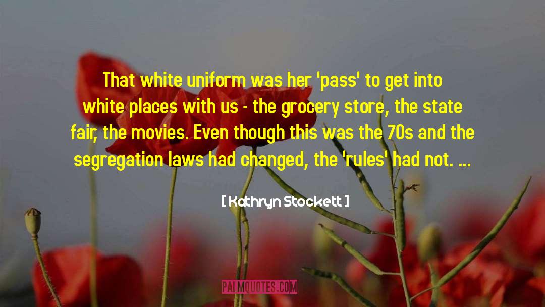 Kathryn Stockett Quotes: That white uniform was her