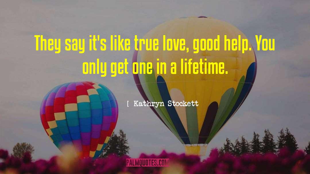 Kathryn Stockett Quotes: They say it's like true