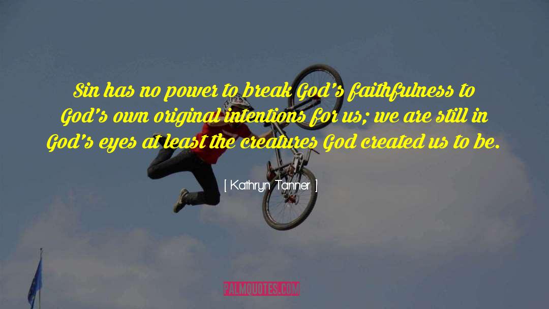 Kathryn Tanner Quotes: Sin has no power to