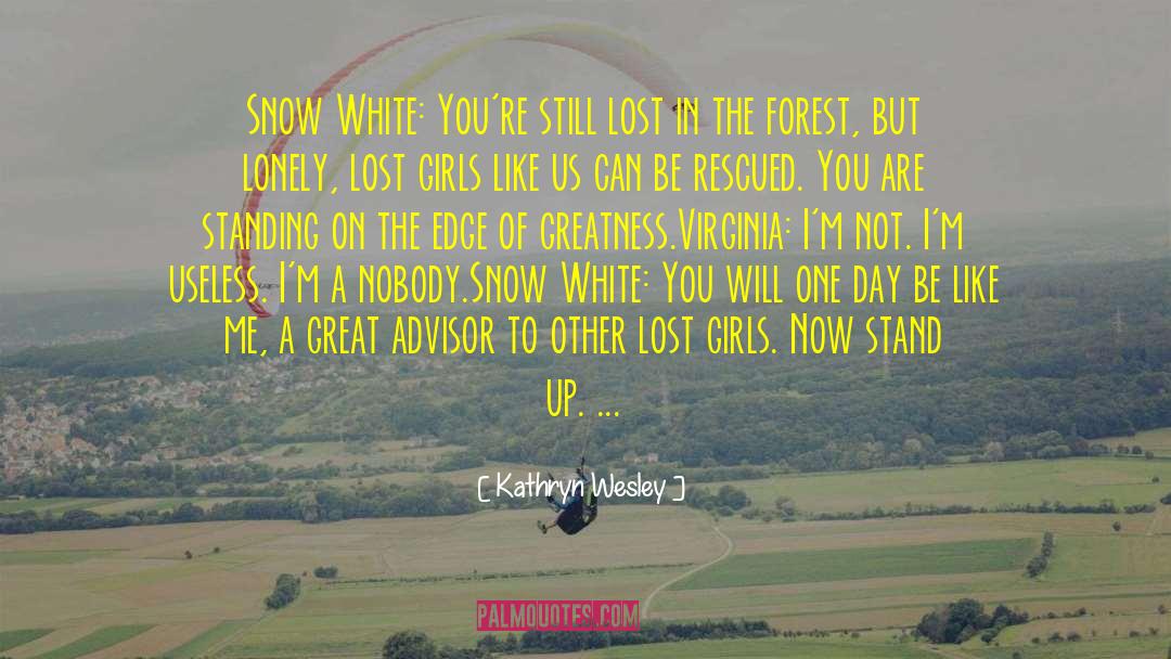 Kathryn Wesley Quotes: Snow White: You're still lost