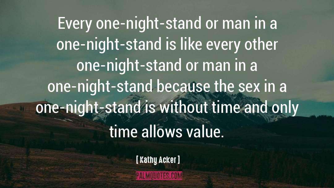 Kathy Acker Quotes: Every one-night-stand or man in