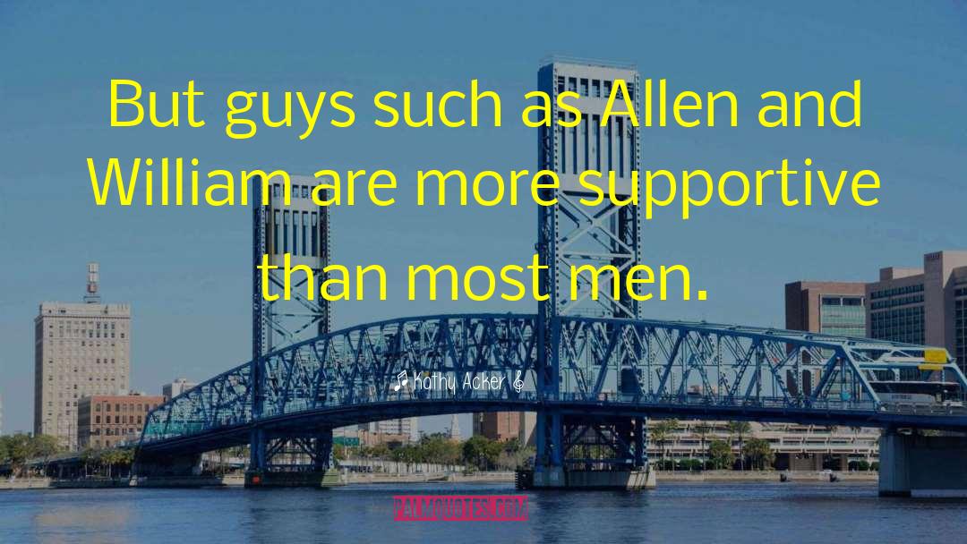 Kathy Acker Quotes: But guys such as Allen