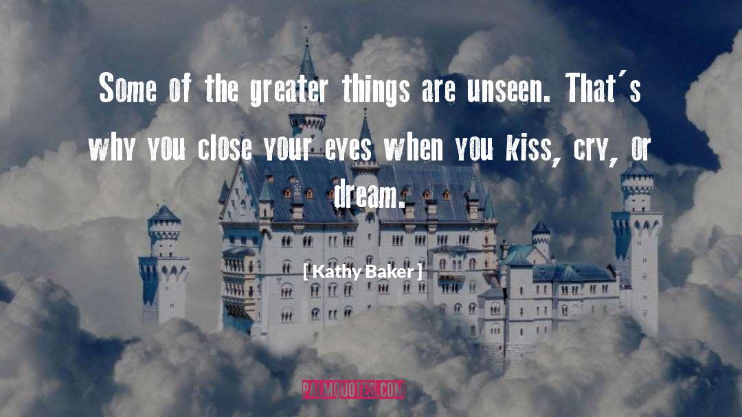 Kathy Baker Quotes: Some of the greater things