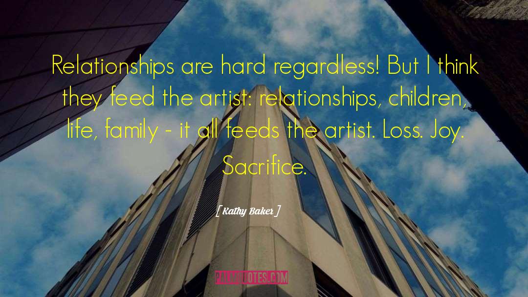 Kathy Baker Quotes: Relationships are hard regardless! But