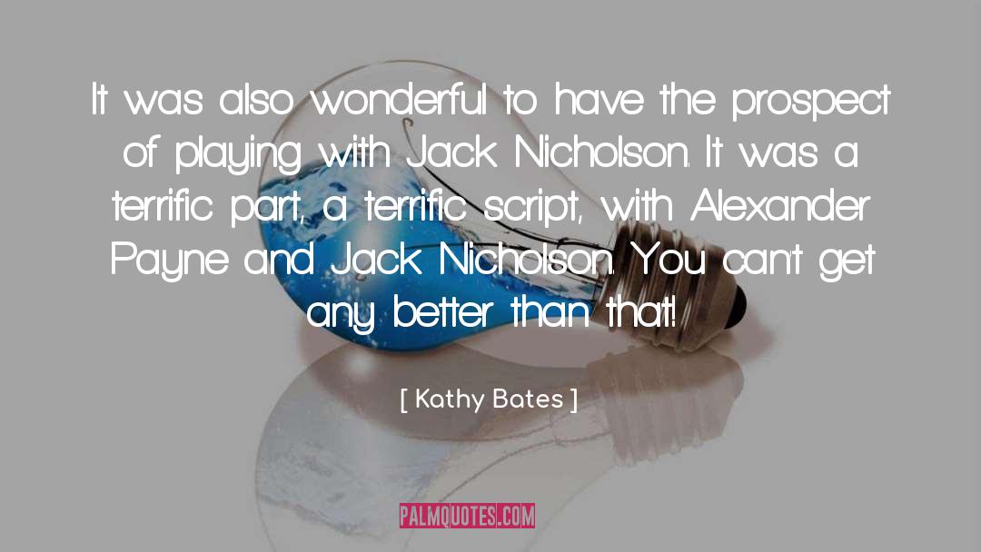 Kathy Bates Quotes: It was also wonderful to