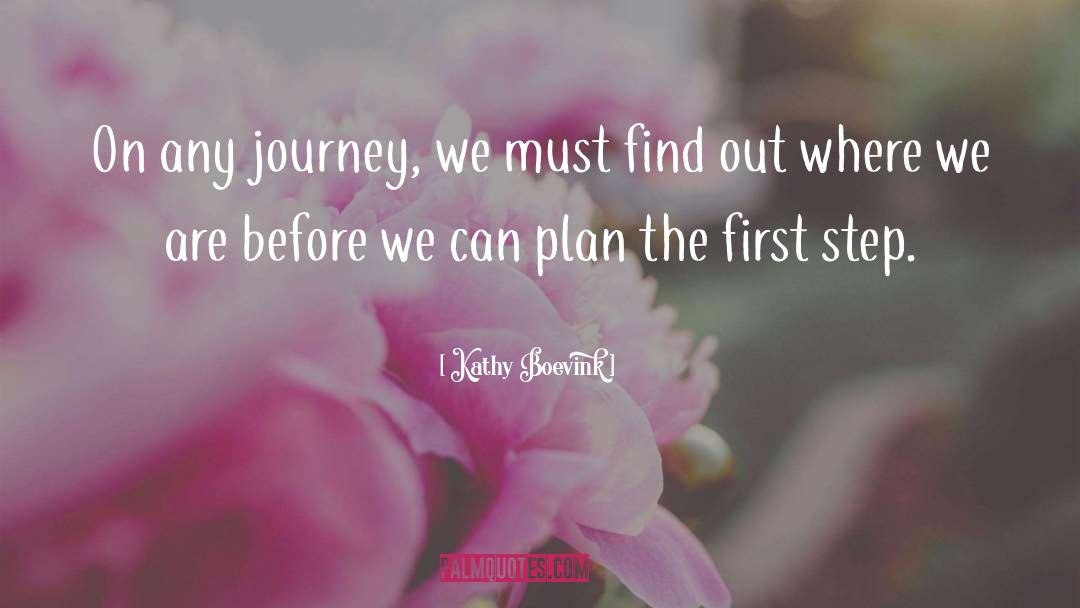 Kathy Boevink Quotes: On any journey, we must