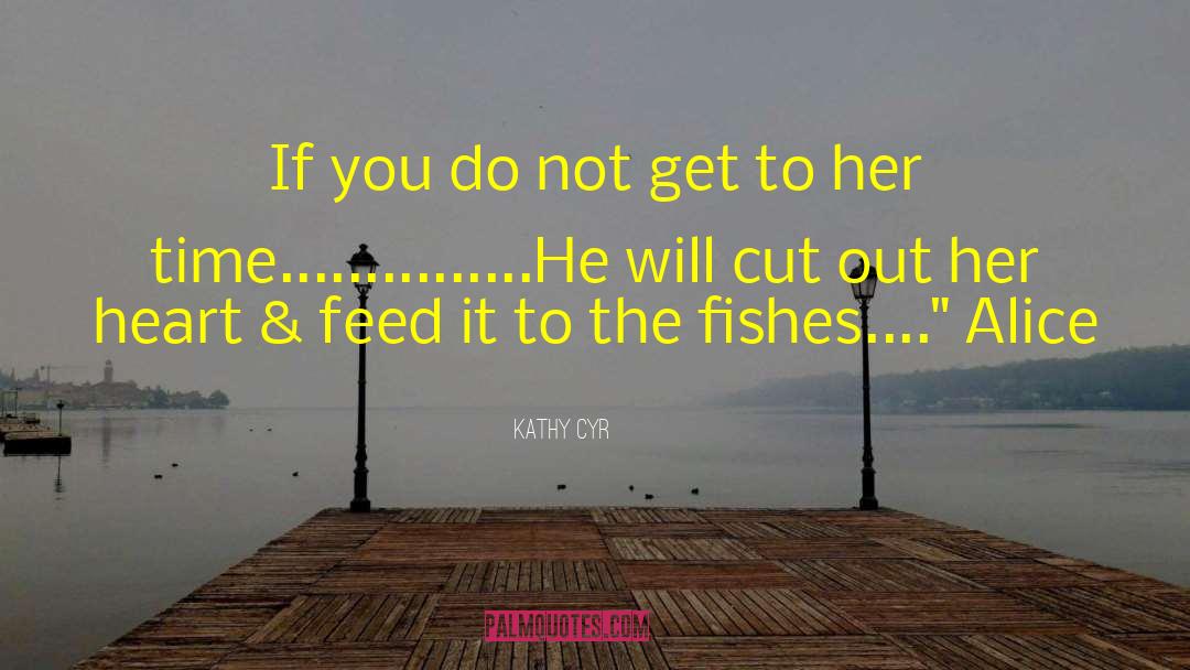Kathy Cyr Quotes: If you do not get
