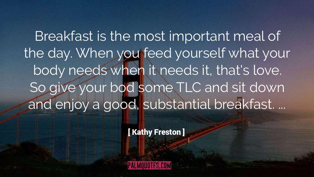 Kathy Freston Quotes: Breakfast is the most important