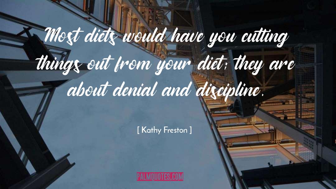 Kathy Freston Quotes: Most diets would have you