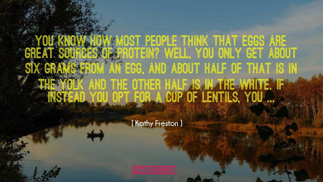 Kathy Freston Quotes: You know how most people