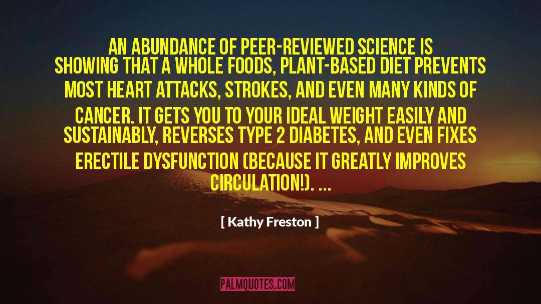 Kathy Freston Quotes: An abundance of peer-reviewed science