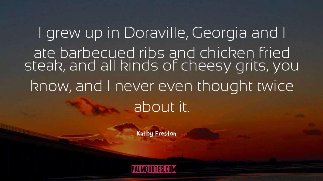 Kathy Freston Quotes: I grew up in Doraville,