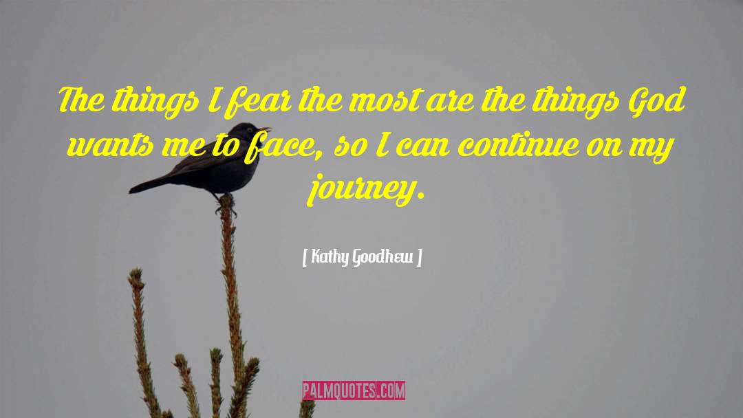 Kathy Goodhew Quotes: The things I fear the