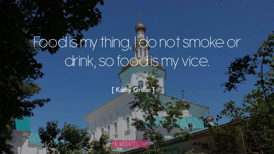 Kathy Griffin Quotes: Food is my thing, I