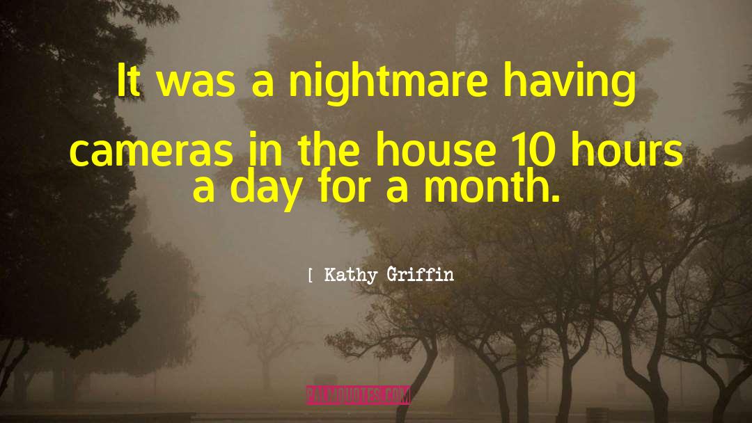 Kathy Griffin Quotes: It was a nightmare having