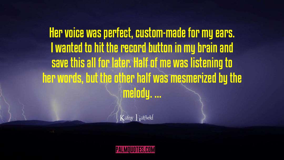 Kathy Hatfield Quotes: Her voice was perfect, custom-made