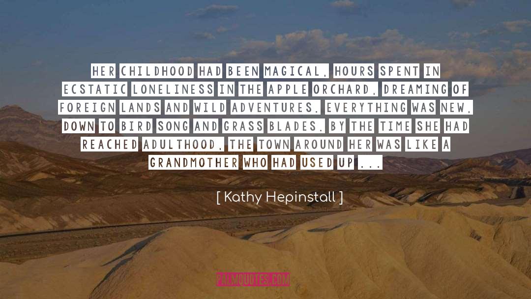 Kathy Hepinstall Quotes: Her childhood had been magical,