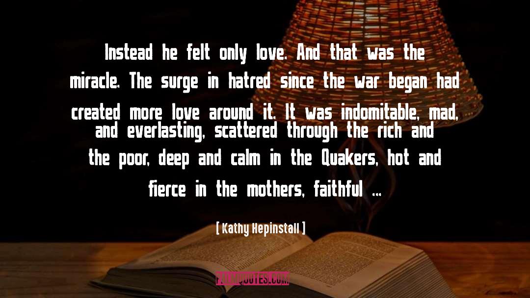 Kathy Hepinstall Quotes: Instead he felt only love.