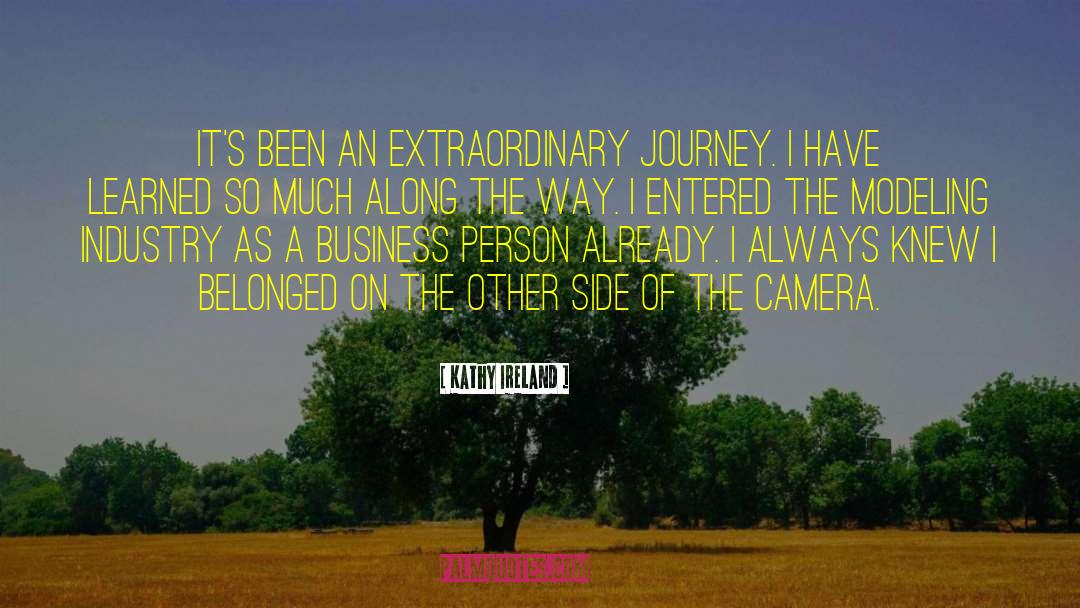 Kathy Ireland Quotes: It's been an extraordinary journey.