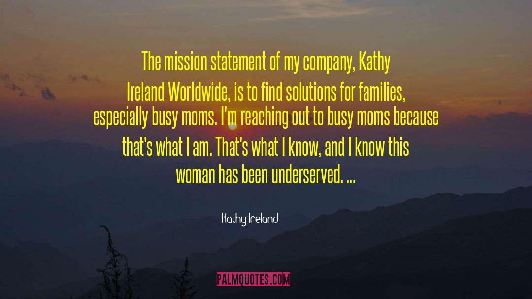 Kathy Ireland Quotes: The mission statement of my