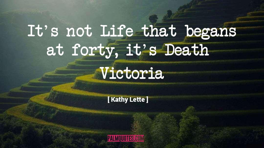 Kathy Lette Quotes: It's not Life that begans