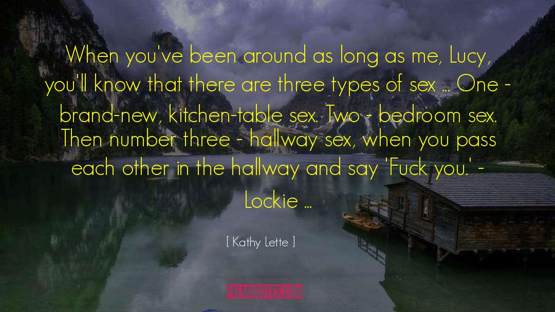 Kathy Lette Quotes: When you've been around as