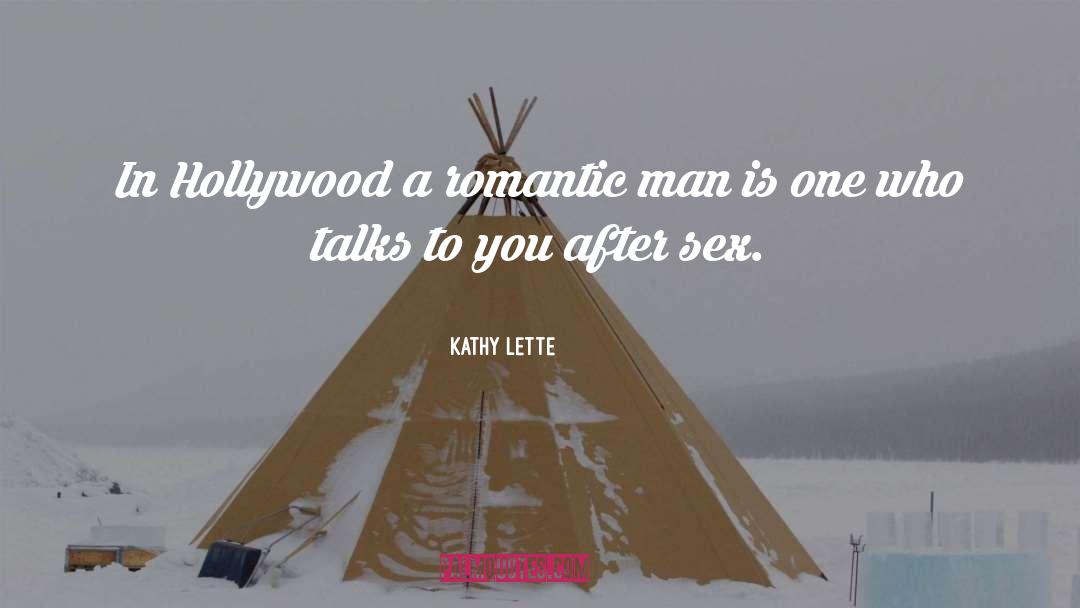 Kathy Lette Quotes: In Hollywood a romantic man