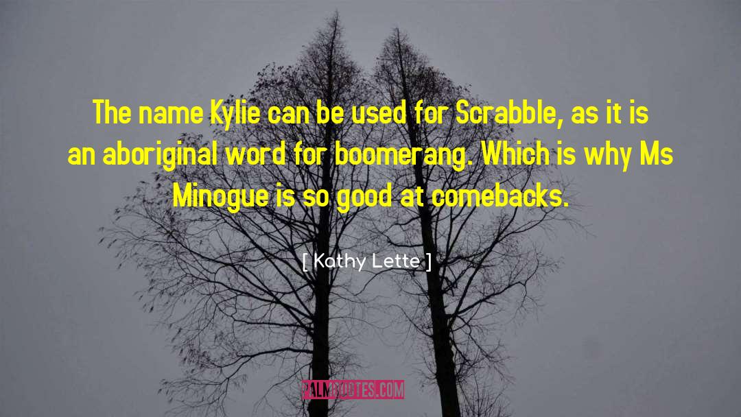 Kathy Lette Quotes: The name Kylie can be