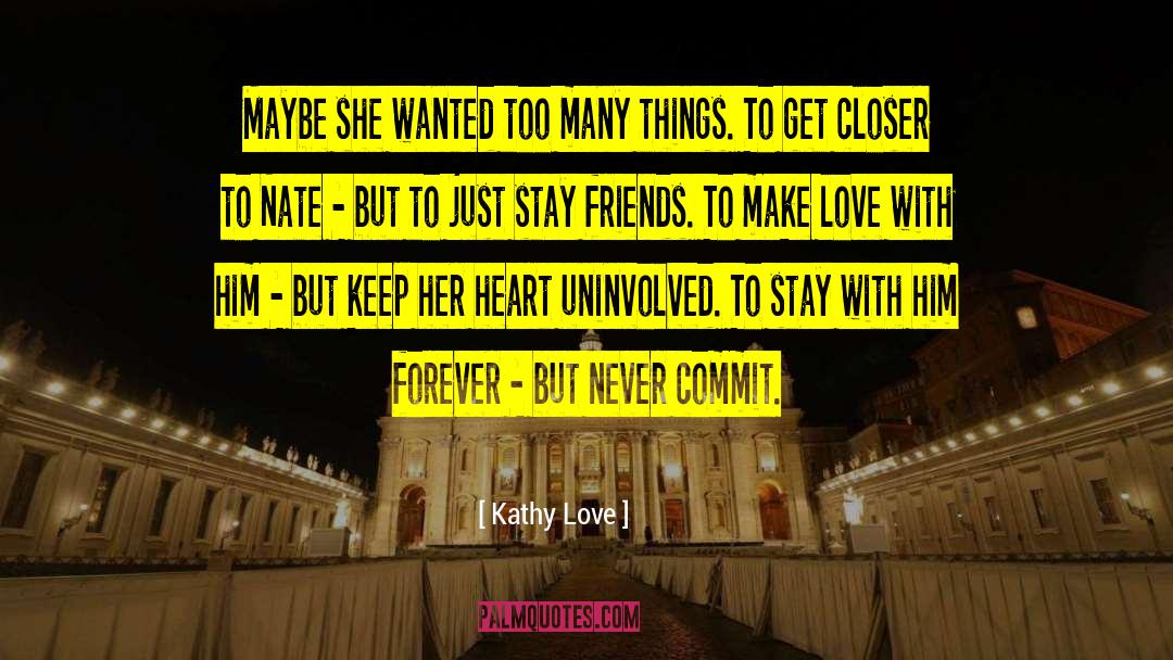 Kathy Love Quotes: Maybe she wanted too many