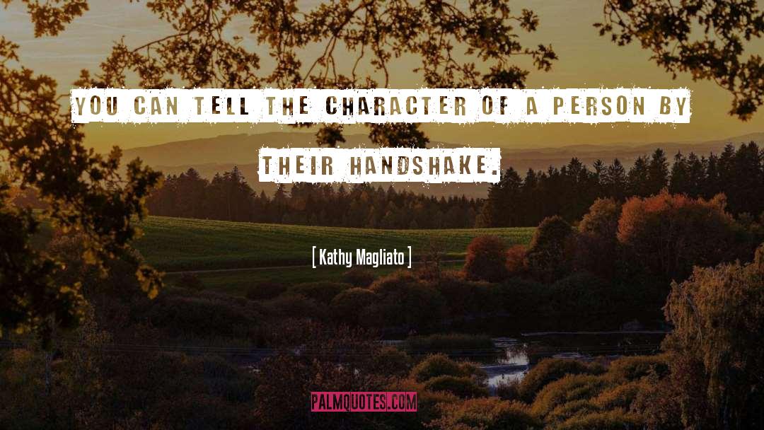 Kathy Magliato Quotes: You can tell the character