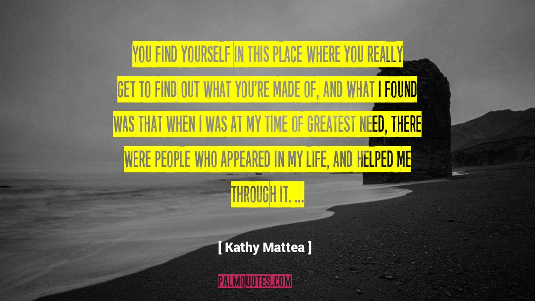 Kathy Mattea Quotes: You find yourself in this