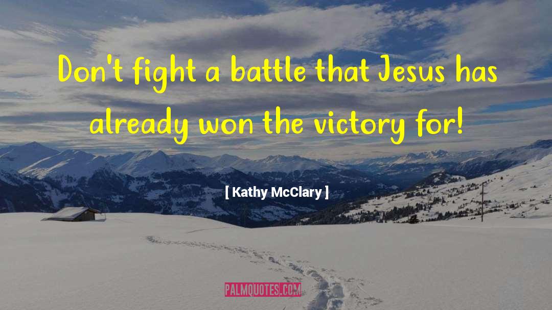 Kathy McClary Quotes: Don't fight a battle that
