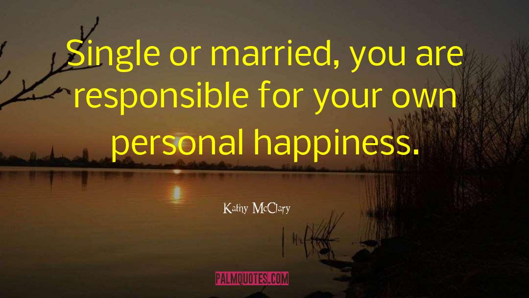 Kathy McClary Quotes: Single or married, you are