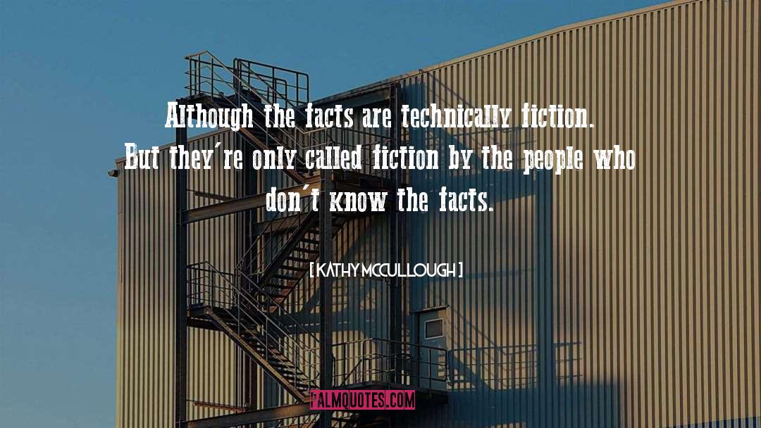 Kathy McCullough Quotes: Although the facts are technically