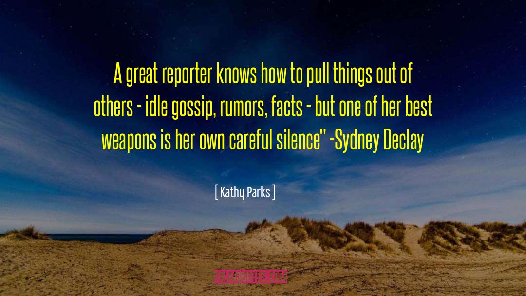 Kathy Parks Quotes: A great reporter knows how