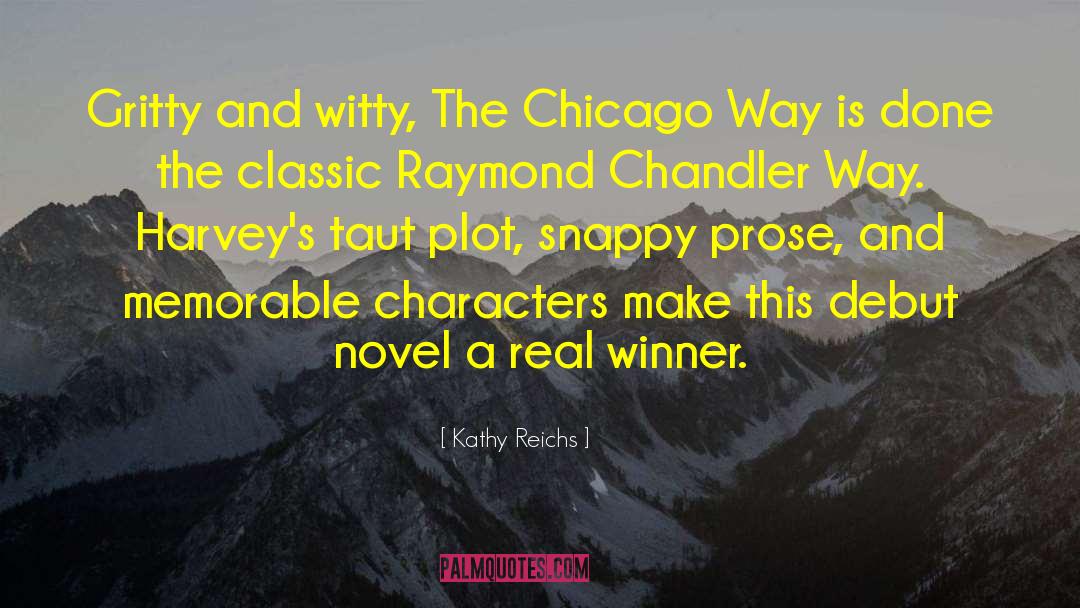 Kathy Reichs Quotes: Gritty and witty, The Chicago