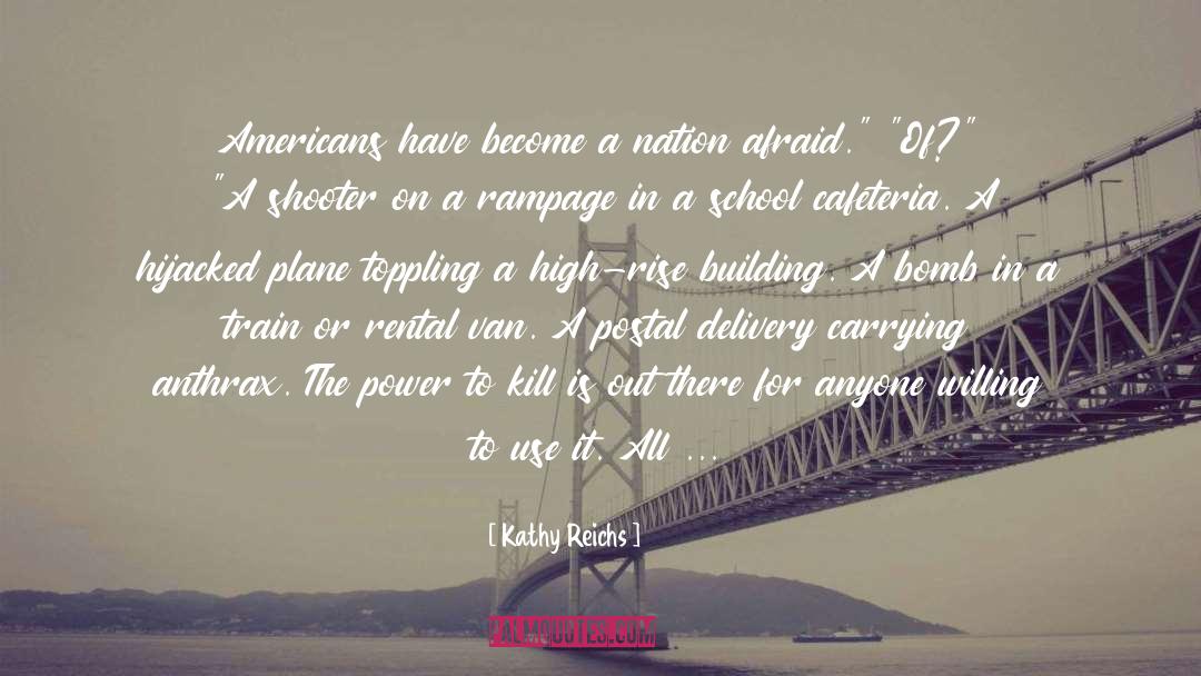 Kathy Reichs Quotes: Americans have become a nation