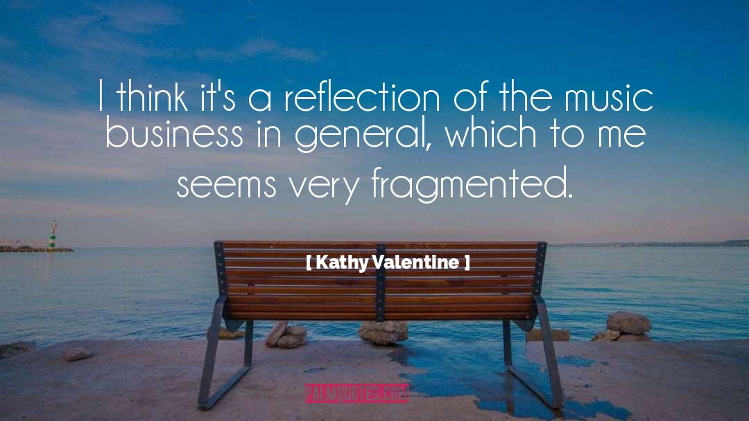 Kathy Valentine Quotes: I think it's a reflection