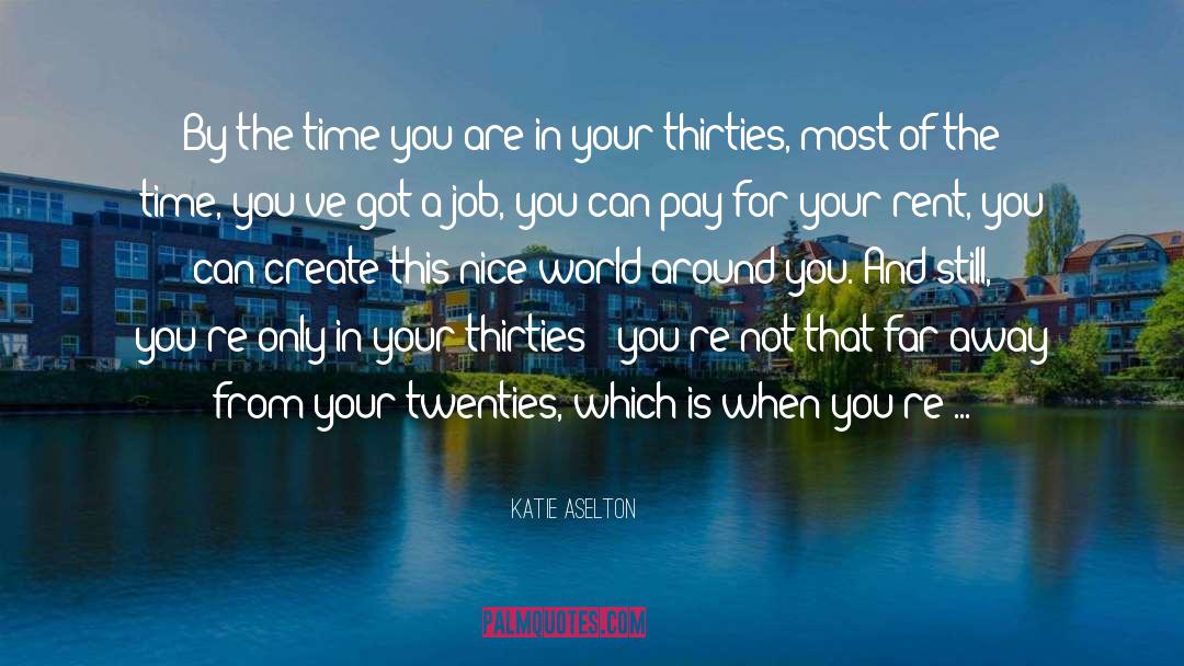 Katie Aselton Quotes: By the time you are