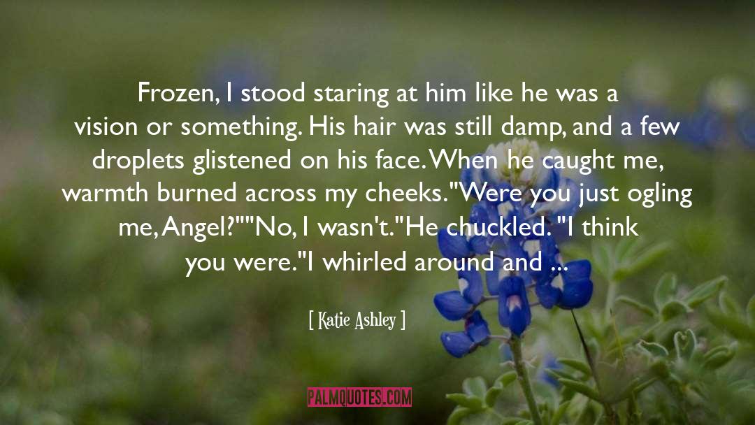 Katie Ashley Quotes: Frozen, I stood staring at