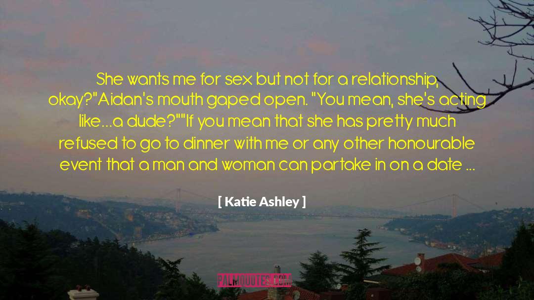 Katie Ashley Quotes: She wants me for sex