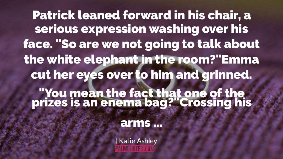 Katie Ashley Quotes: Patrick leaned forward in his