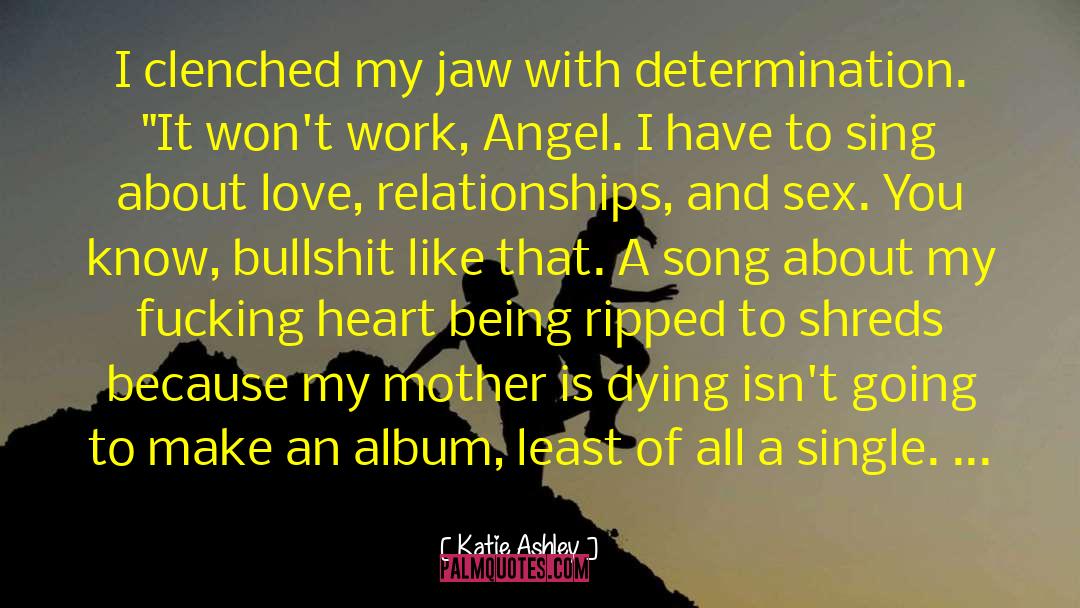 Katie Ashley Quotes: I clenched my jaw with