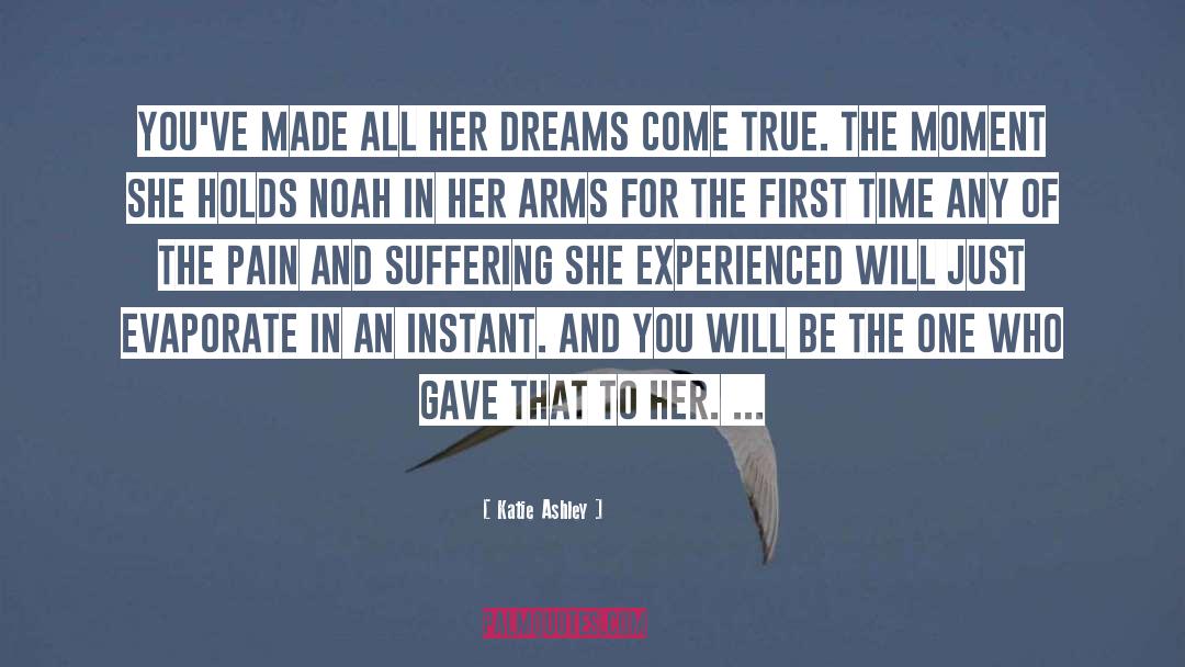 Katie Ashley Quotes: You've made all her dreams